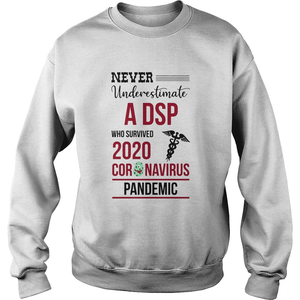Never underestimate a DSP who survived 2020 coronavirus pandemic  Sweatshirt