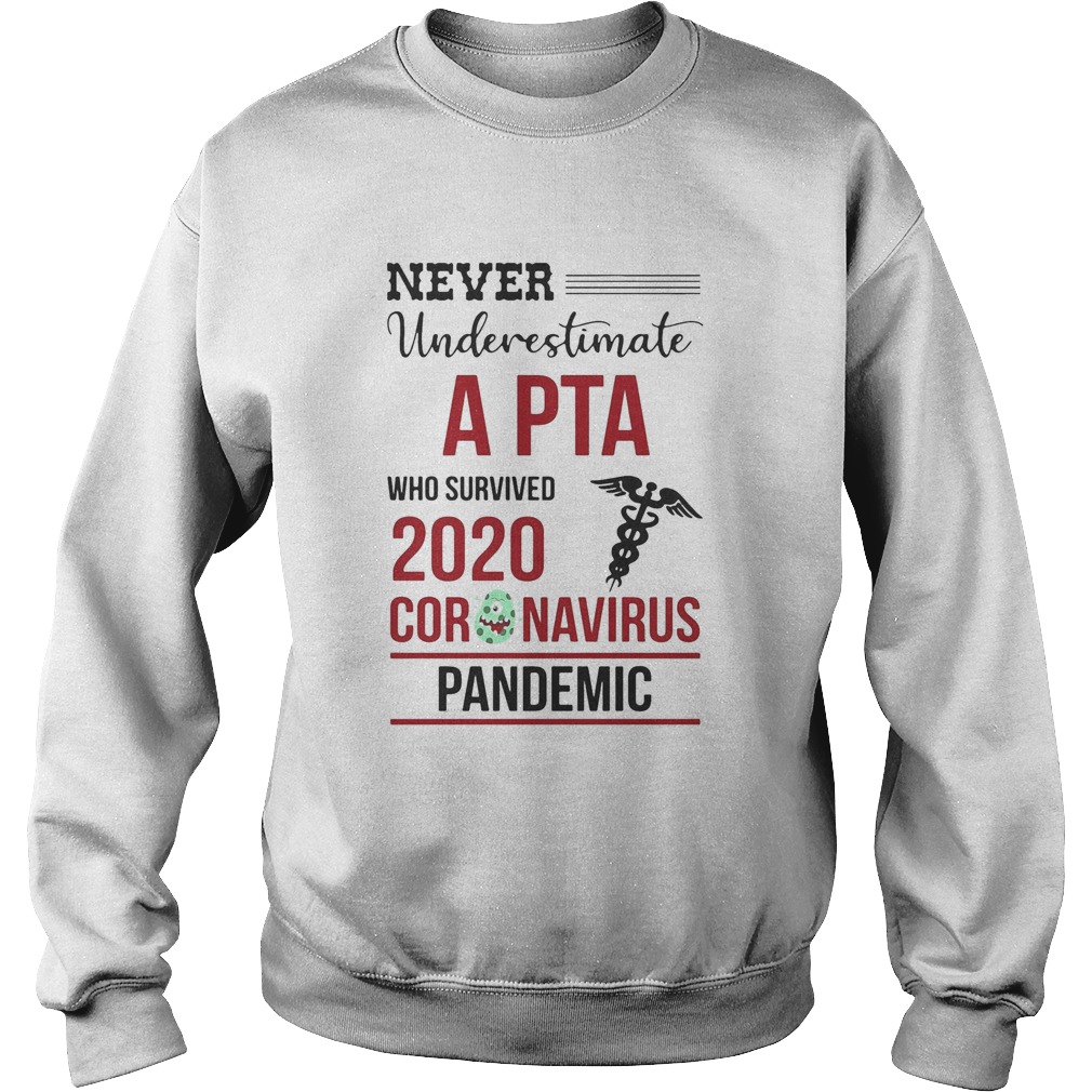 Never underestimate a PTA assistant who survived 2020 coronavirus pandemic  Sweatshirt