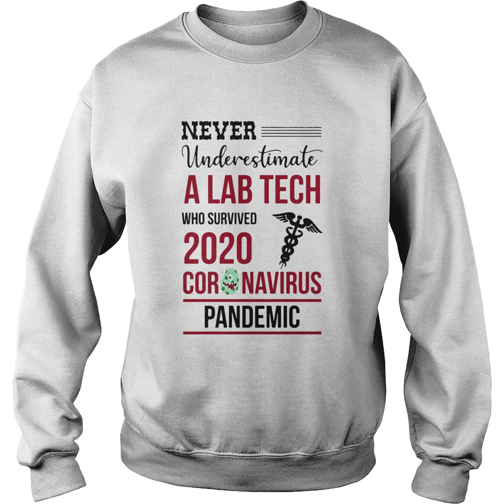Never underestimate a lab tech who survived 2020 coronavirus pandemic  Sweatshirt