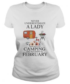 Never underestimate a lady who loves camping and was born in February  Classic Ladies
