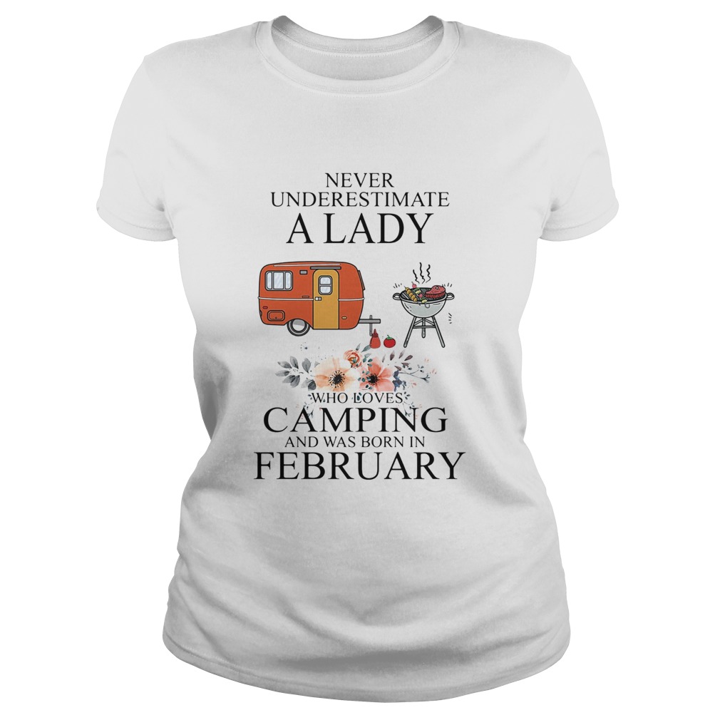 Never underestimate a lady who loves camping and was born in February Classic Ladies
