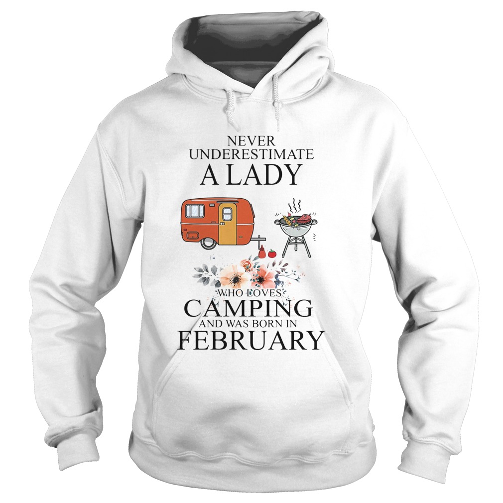Never underestimate a lady who loves camping and was born in February Hoodie