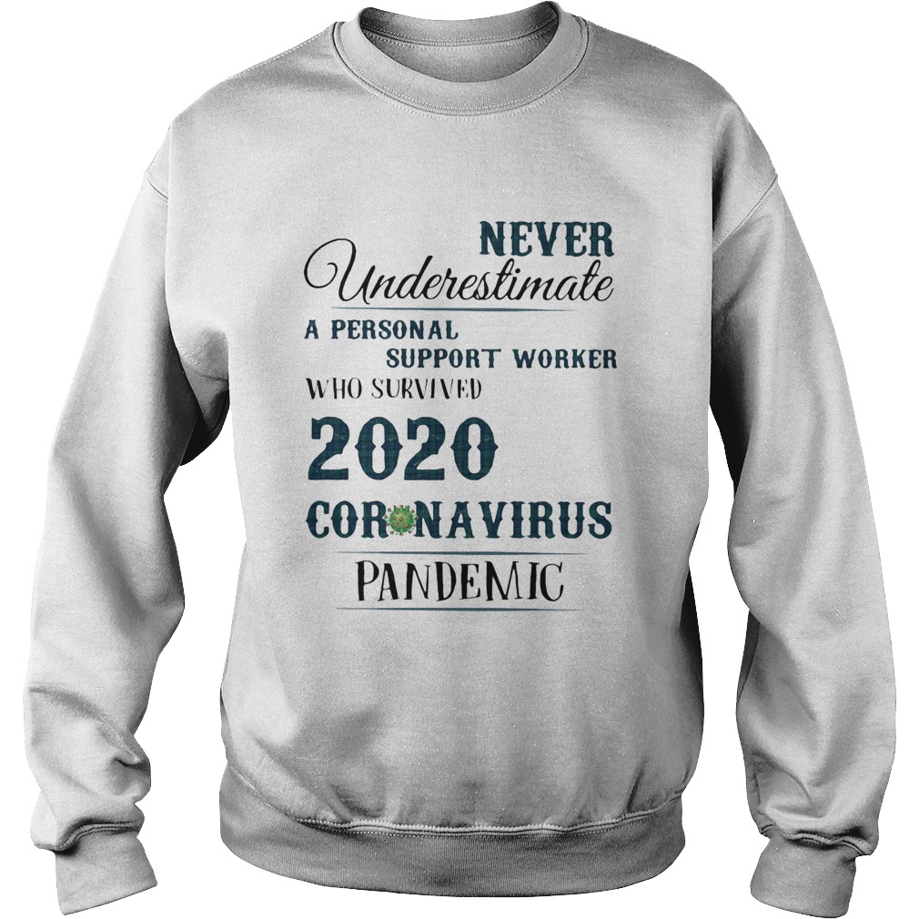Never underestimate a personal suport worker who survived 2020 coronavirus pandemic  Sweatshirt