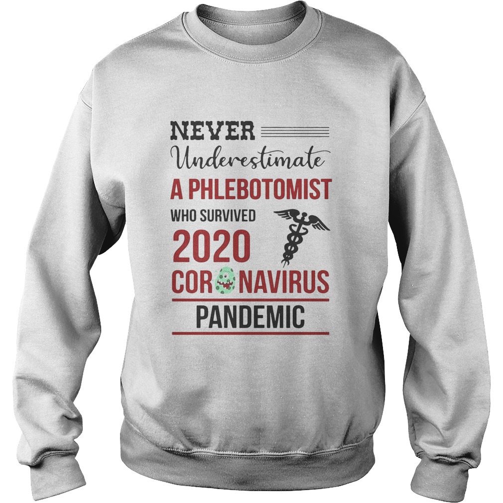 Never underestimate a phlebotomist who survived 2020 coronavirus pandemic  Sweatshirt