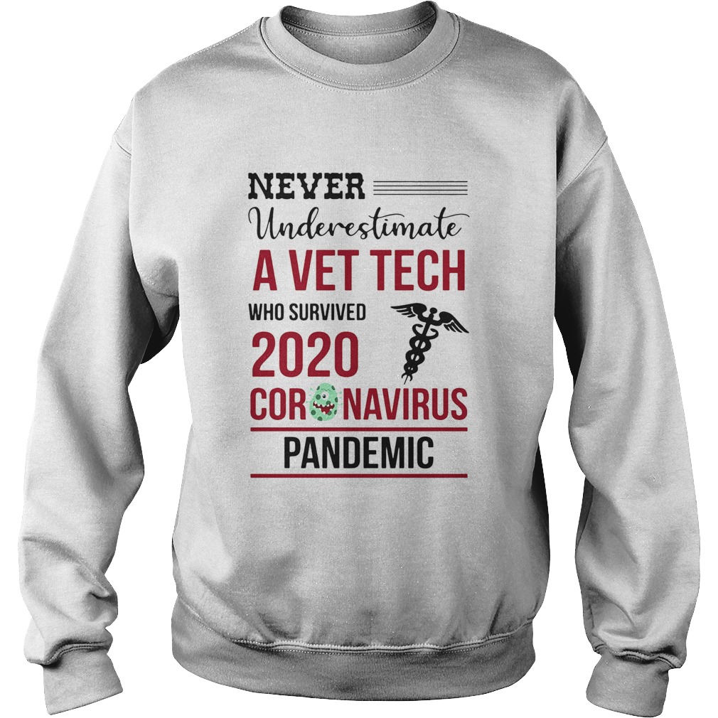 Never underestimate a vet tech assistant who survived 2020 coronavirus pandemic  Sweatshirt