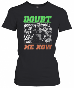 New Conor Mcgregor Doubt Me Now T-Shirt Classic Women's T-shirt