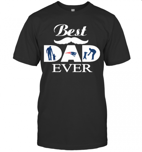 New England Patriots Best Dad Ever Father'S Day T-Shirt