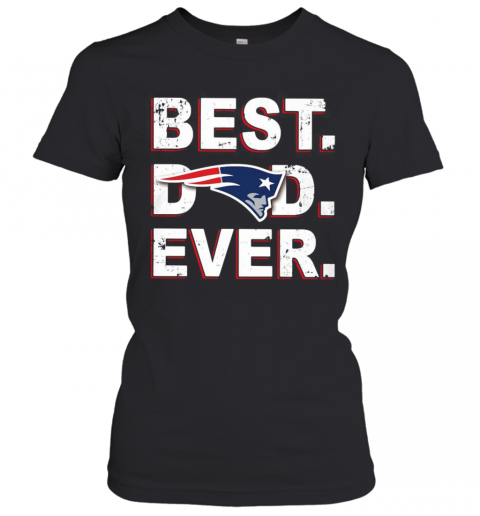 New England Patriots Best Dad Ever T-Shirt Classic Women's T-shirt