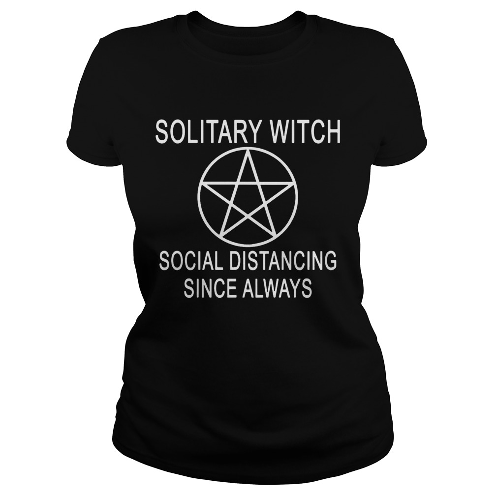 Nice Solitary Witch Distancing Since Always  Classic Ladies