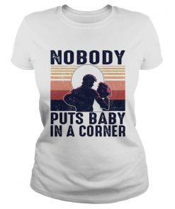 Nobody puts baby in the corner vintage  Classic Ladies