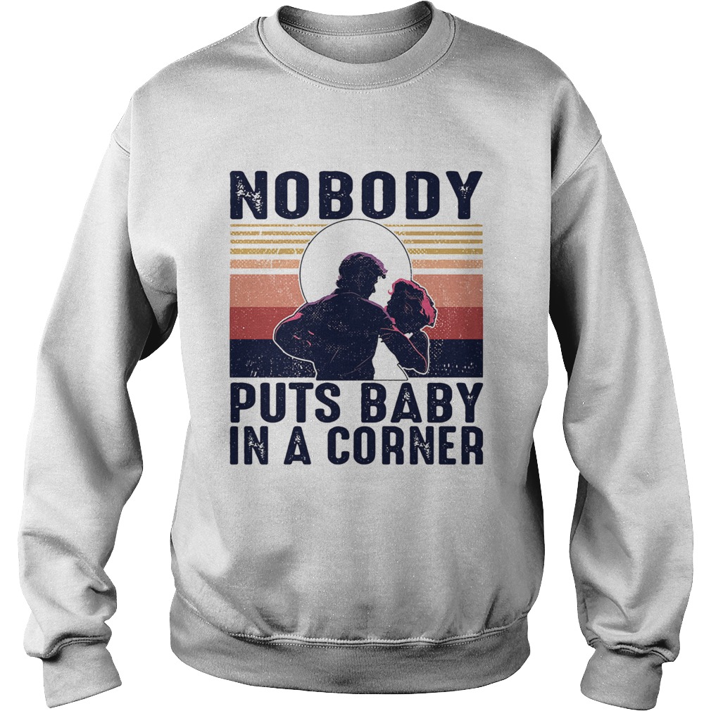 Nobody puts baby in the corner vintage Sweatshirt