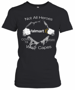 Not All Heroes Covid 19 Walmart 2020 Wear Capes T-Shirt Classic Women's T-shirt