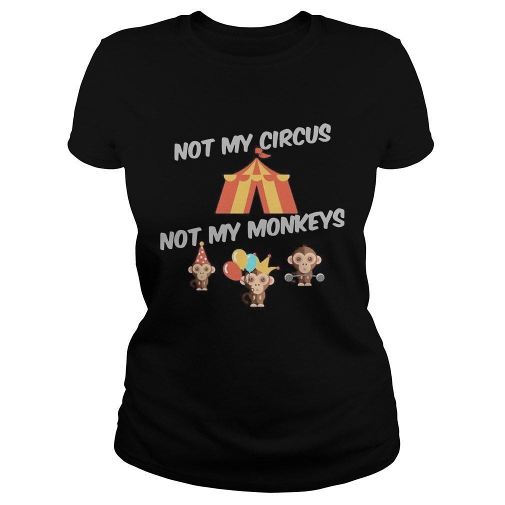 Not My Circus Not My Monkeys Classic Ladies