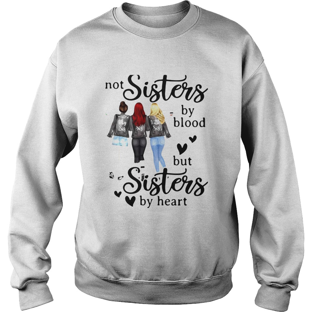Not Sisters By Blood But Sisters By Heart Sweatshirt