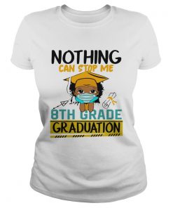 Nothing Can Stop Me 8th Grade Graduation  Classic Ladies