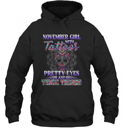 November Girl With Tattoos Pretty Eyes And Thick Thighs Skull T-Shirt Unisex Hoodie