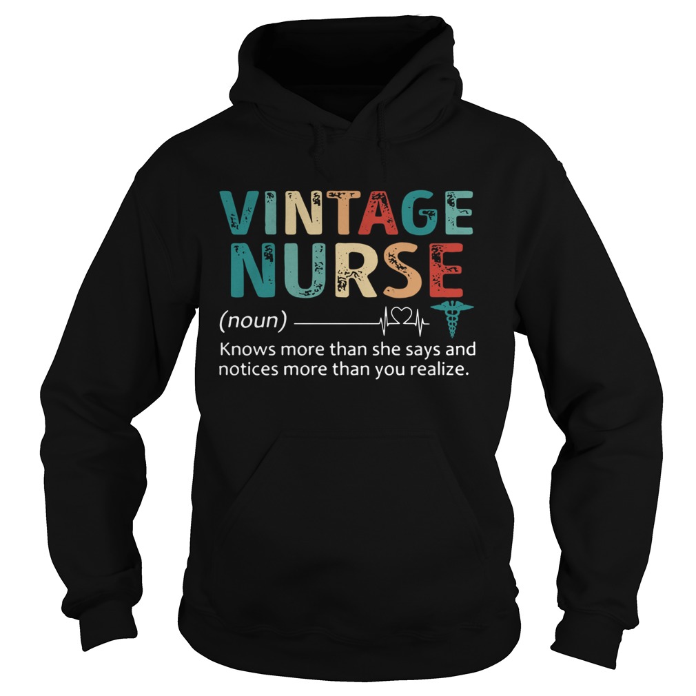 Nurse Knows More Than She Says And Notices More Than You Realize Vintage Hoodie