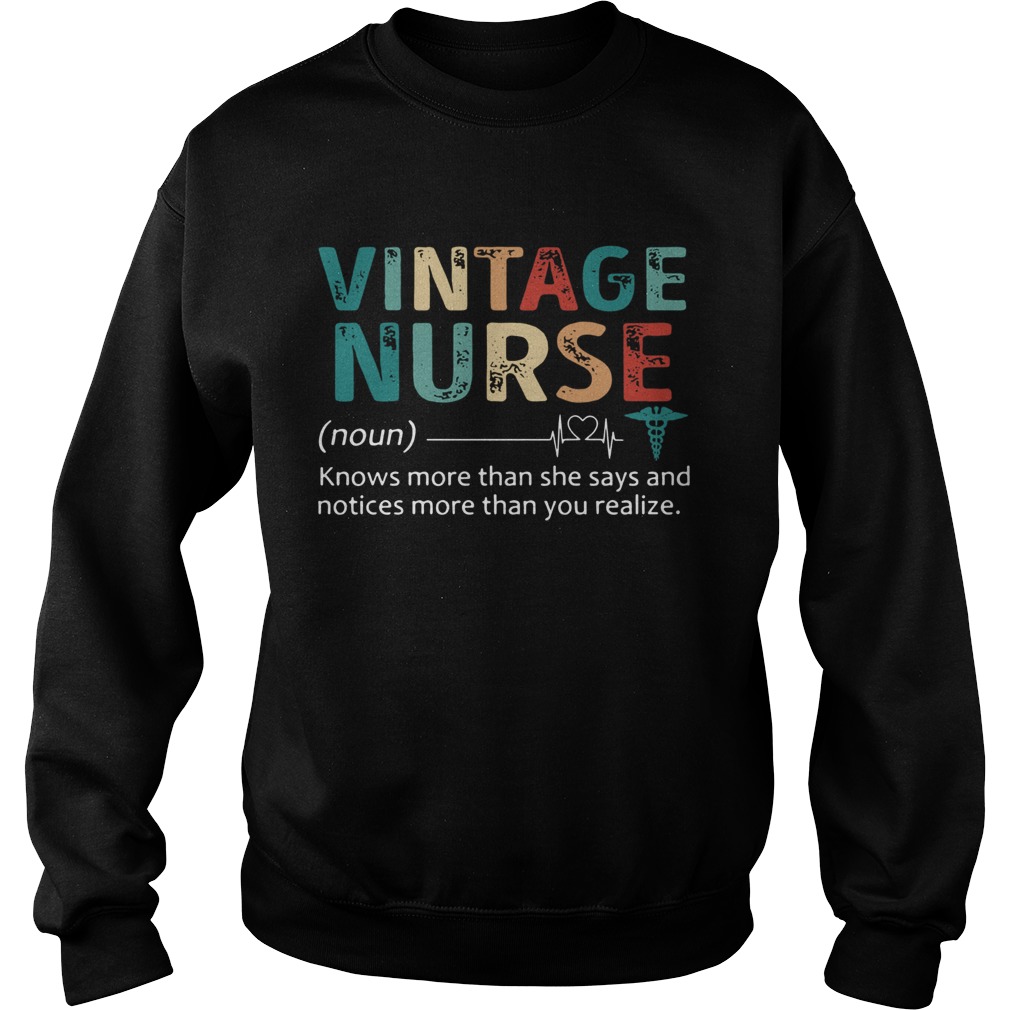 Nurse Knows More Than She Says And Notices More Than You Realize Vintage Sweatshirt