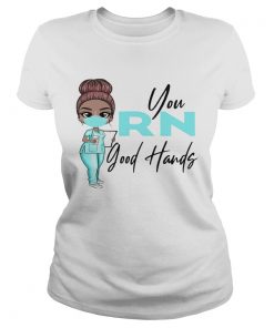 Nurse You Rn Good Hands  Classic Ladies