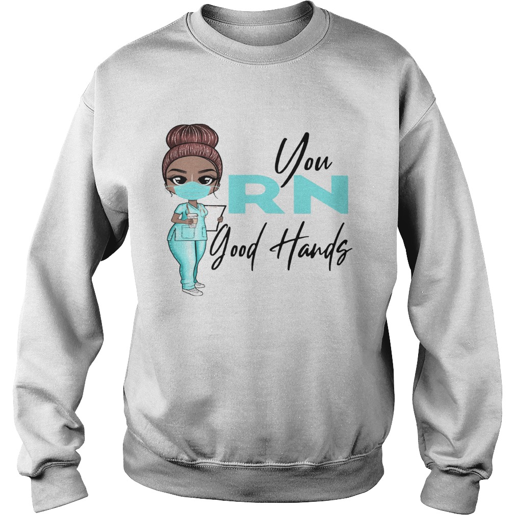 Nurse You Rn Good Hands  Sweatshirt