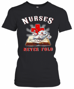 Nurses Never Fold T-Shirt Classic Women's T-shirt