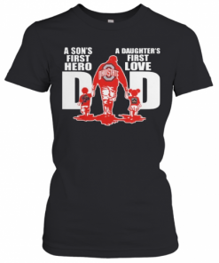 Ohio State Buckeyes Dad A Son'S First Hero A Daughter'S First Love T-Shirt Classic Women's T-shirt