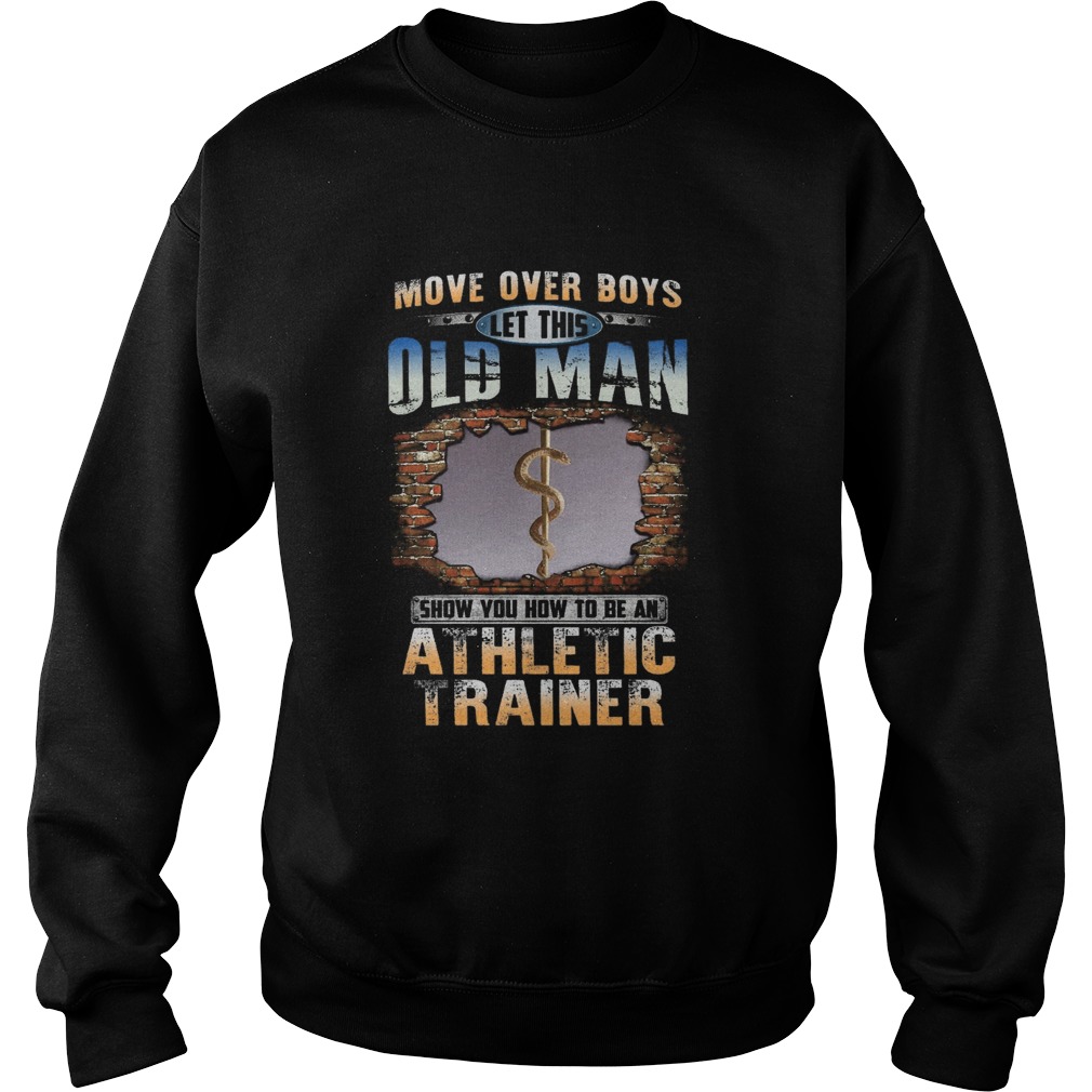 Oldman Show You How To Be Athletic Trainer  Sweatshirt