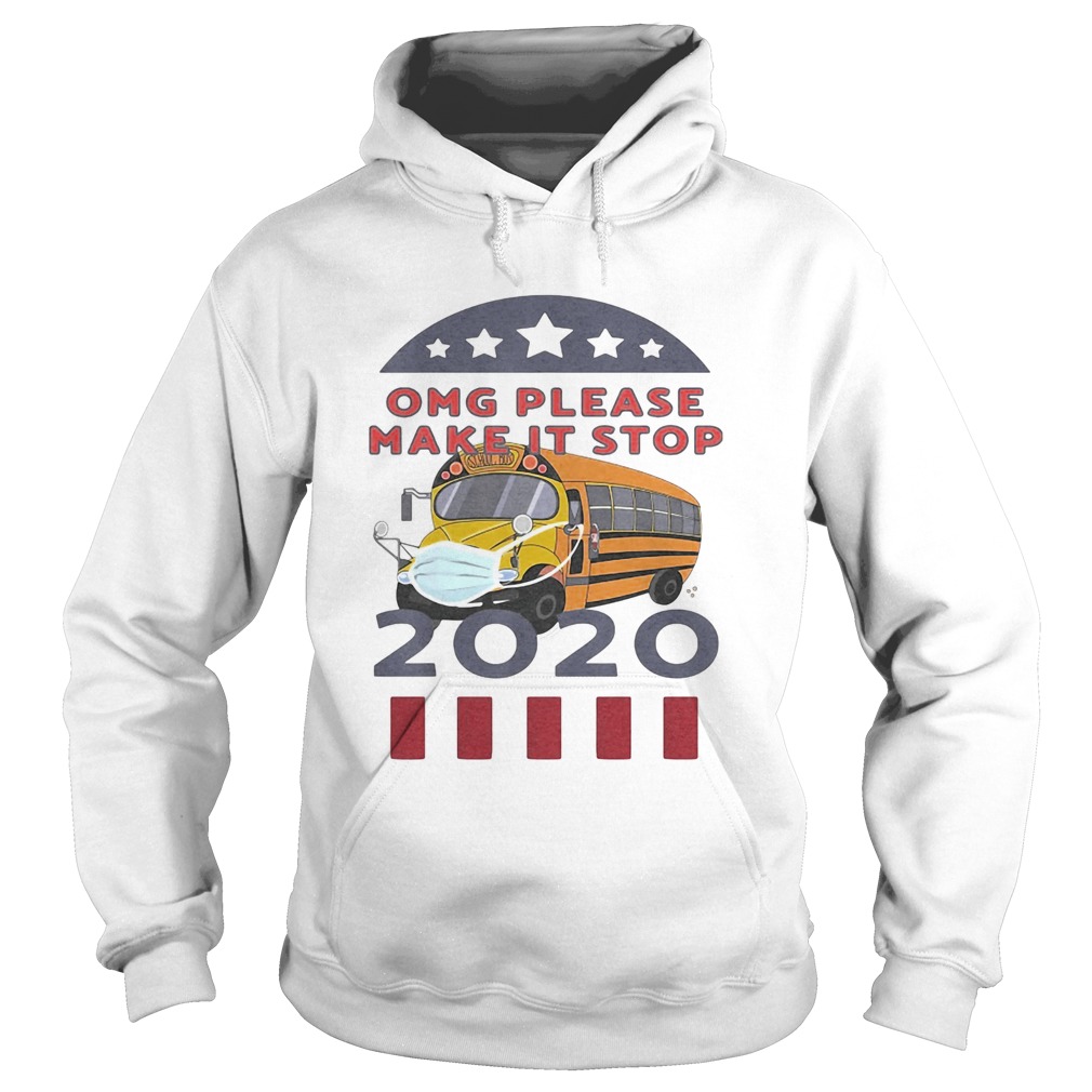 Omg please make it stop 2020 bus driver mask  Hoodie