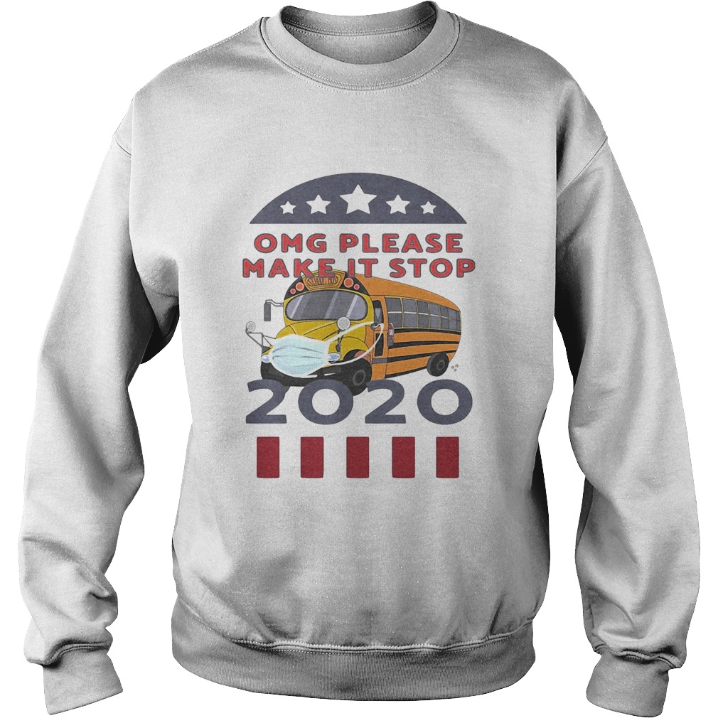 Omg please make it stop 2020 bus driver mask  Sweatshirt