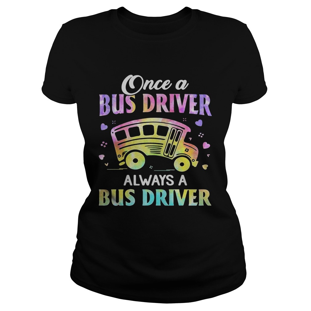 Once A Bus Driver Always A Bus Driver  Classic Ladies
