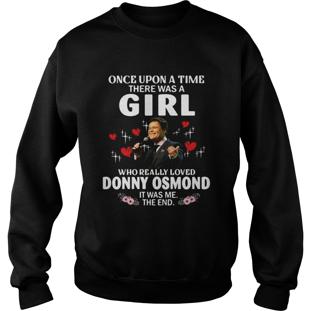 Once Upon A Time There Was A Girl Who Really Loved Donny Osmond  Sweatshirt