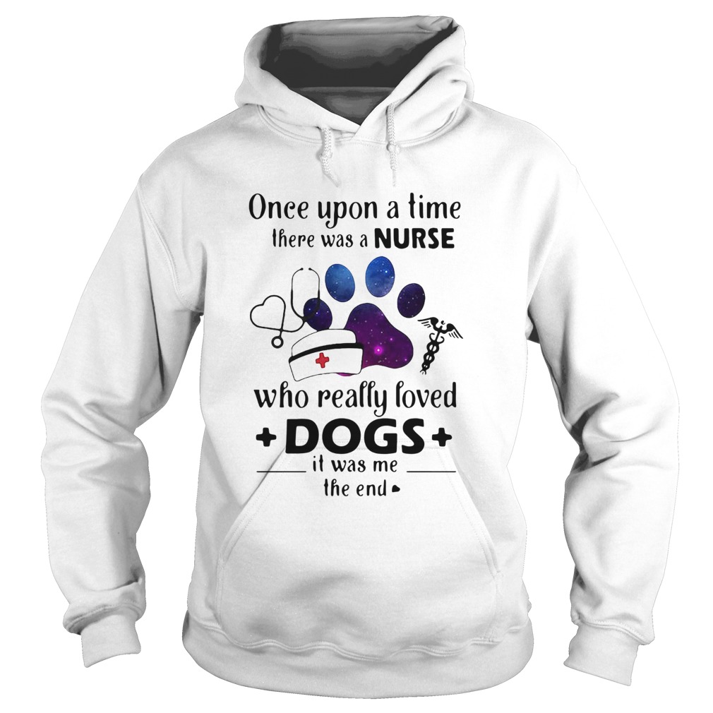 Once Upon ATime There Was Nurse Who Really Loved Dogs  Hoodie