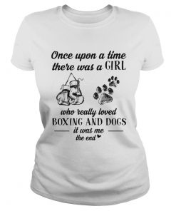 Once upon a time there was a girl who really loved boxing and dogs paw it was me the end  Classic Ladies