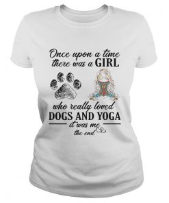 Once upon a time there was a girl who really loved dogs and yoga  Classic Ladies