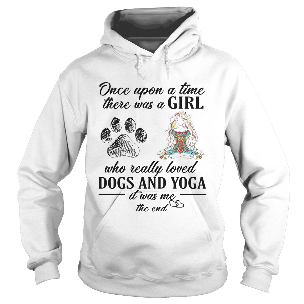 Once upon a time there was a girl who really loved dogs and yoga  Hoodie