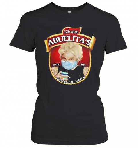 Orale Abuelita'S Colita De Rana Mask Covid 19 T-Shirt Classic Women's T-shirt