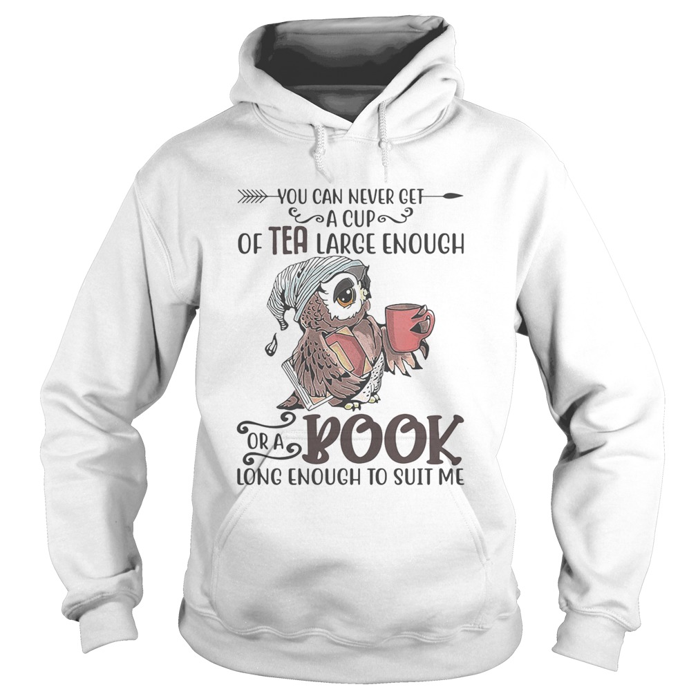 Owl you can never get a cup of tea large enough or a book long enough to suit me  Hoodie