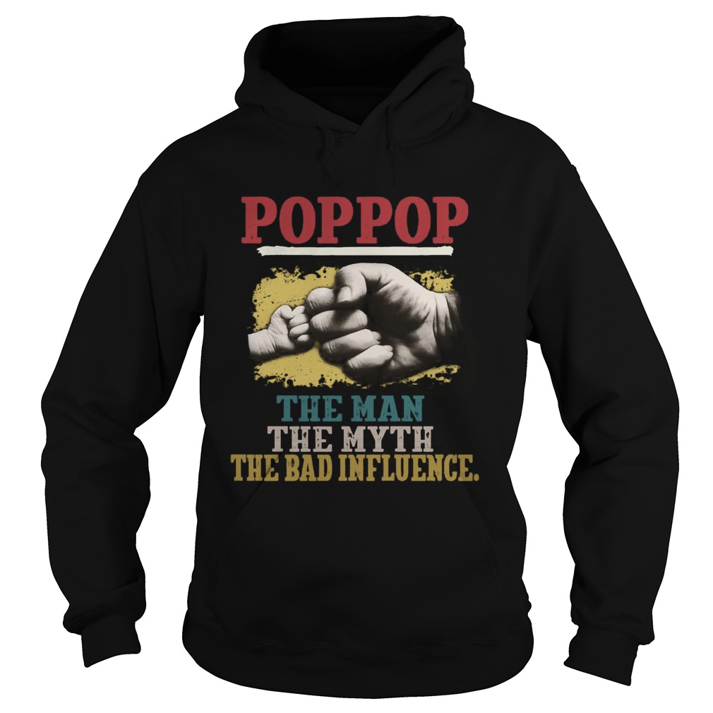 POP POP THE MAN THE MYTH THE BAD INFLUENCE HANDS Hoodie