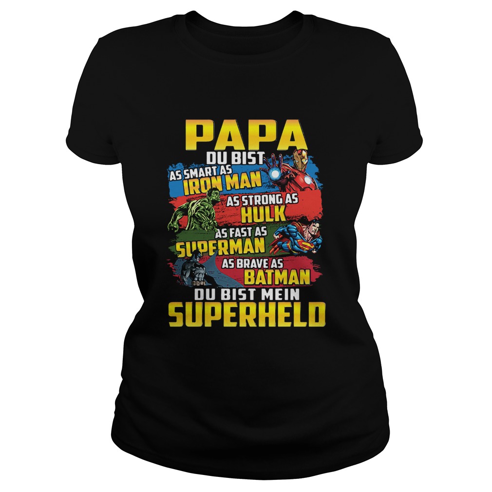 Papa As Smart As Iron Man As Strong As Hulk As Fast As Superman As Brave As Batman Du Bist Mein Sup Classic Ladies