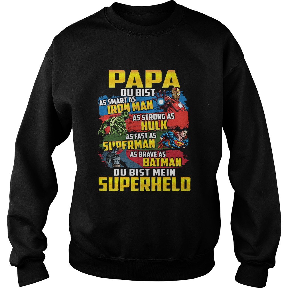 Papa As Smart As Iron Man As Strong As Hulk As Fast As Superman As Brave As Batman Du Bist Mein Sup Sweatshirt