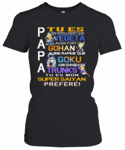 Papa Tu Es Vegeta Gohan Goku Trunks Super Saiyan Prefere T-Shirt Classic Women's T-shirt