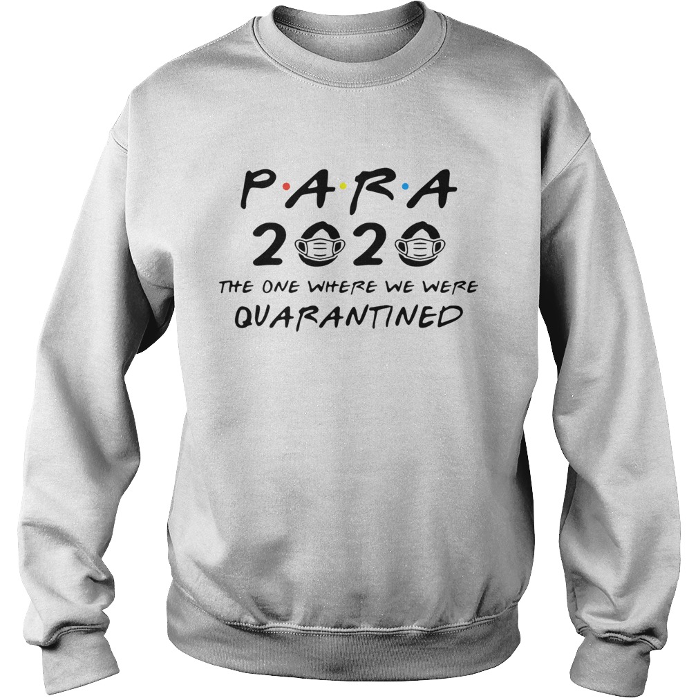 Para 2020 The One Where We Were Quarantined Sweatshirt