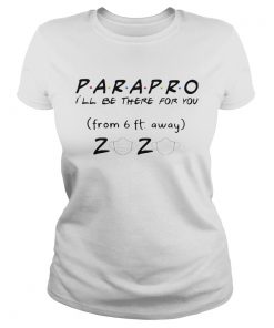 Parapro Ill be there for you from 6ft away 2020 mask  Classic Ladies