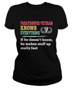 Paratrooper veteran knows everything if he doesnt know he makes  Classic Ladies