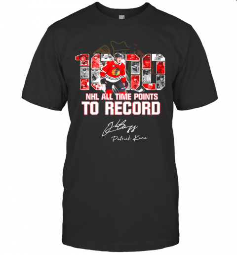 Patrick Kane Chicago Blackhawks 1000 NHL All Time Points To Record Signature T-Shirt