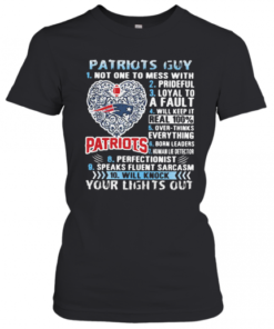 Patriots Guy Not One To Mess With Prideful Loyal To A Fault Will Keep It Real 100% Overthinks Everything Born Leaders T-Shirt Classic Women's T-shirt