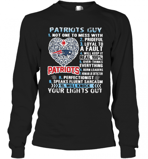 Patriots Guy Not One To Mess With Prideful Loyal To A Fault Will Keep It Real 100% Overthinks Everything Born Leaders T-Shirt Long Sleeved T-shirt 