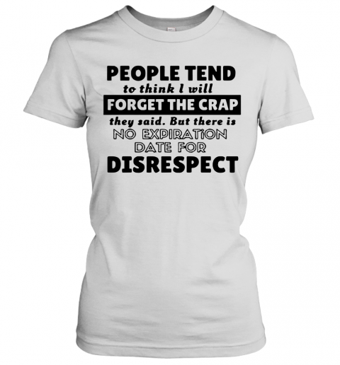People Tend To Think I Will Forget The Crap They Said T-Shirt Classic Women's T-shirt