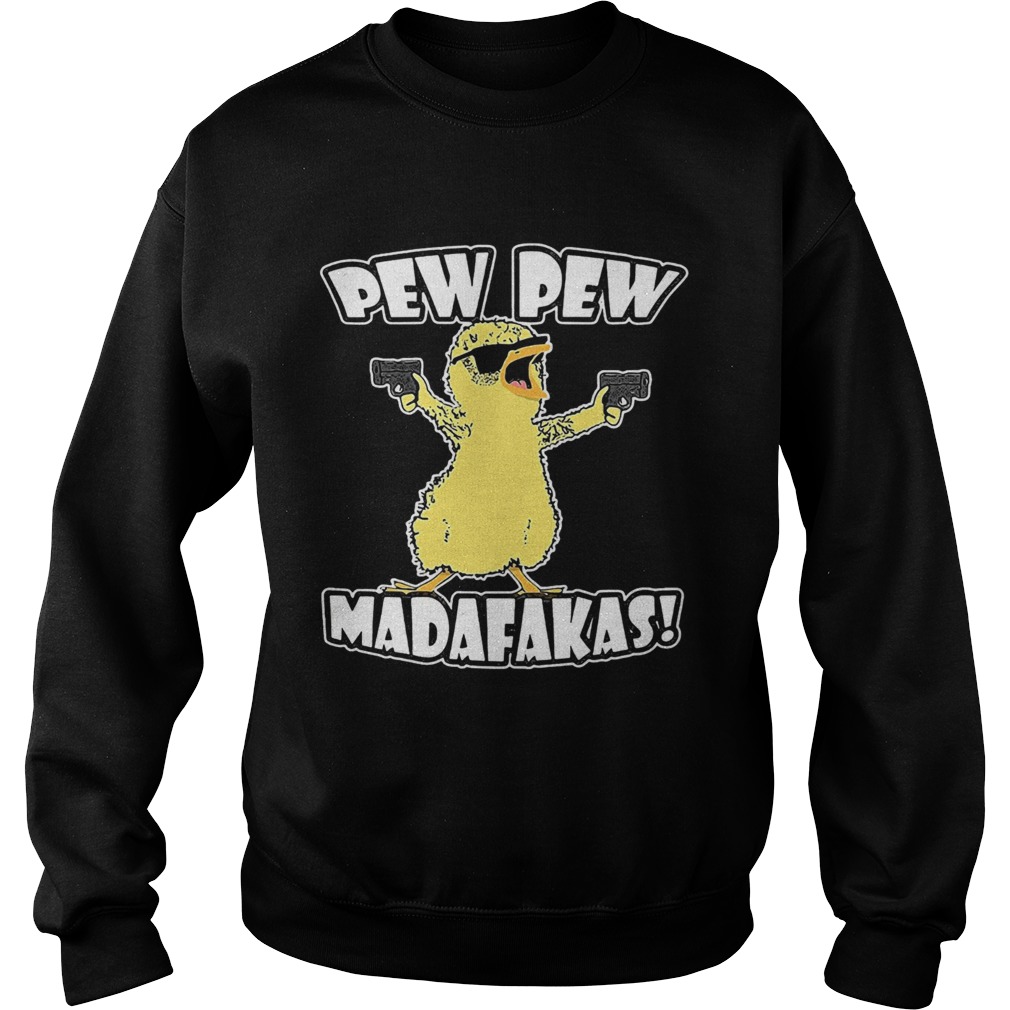 Pew pew madafaka bird  Sweatshirt