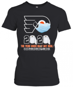 Philadelphia Flyers Mask 2020 The Year When Shit Got Real Quarantine Toilet Paper T-Shirt Classic Women's T-shirt